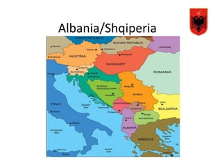 Albania/Shqiperia
 
