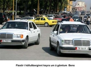 Flestir í höfuðborginni keyra um á gömlum Bens

 