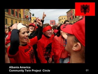 Albania America
Community Twin Project Circle 01
 