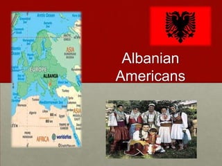 Albanian
Americans
 