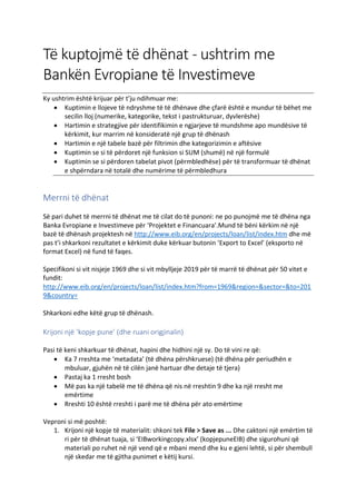 Të kuptojmë të dhënat - ushtrim me
Bankën Evropiane të Investimeve
Ky ushtrim është krijuar për t’ju ndihmuar me:
• Kuptim...