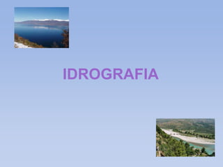 IDROGRAFIA 
 