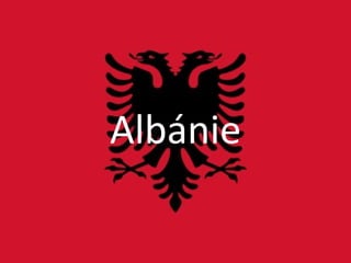 Albánie Albánie 