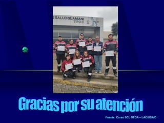 Fuente: Curso SCI, OFDA – LAC/USAID
 