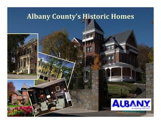 AlbanyCounty’sHistoricHomes




                          www.albany.org
 
