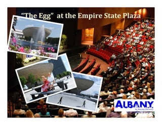 “TheEgg”attheEmpireStatePlaza




                               www.albany.org
 