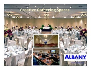 CreativeGatheringSpaces




                            www.albany.org
 