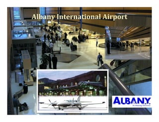 AlbanyInternationalAirport




                          www.albany.org
                            www.albany.org
 