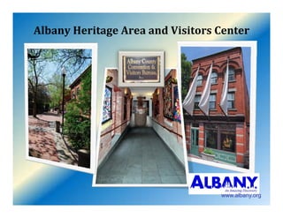 AlbanyHeritageAreaandVisitorsCenter




                                  www.albany.org
 