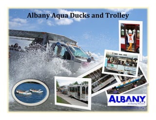 AlbanyAquaDucksandTrolley




                           www.albany.org
 