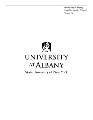 University at Albany

Graphic Identity Manual
Version 2.0

 