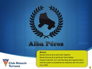 Música:
Banda Sonora de la pel·lícula Together
Banda Sonora de la pel·lícula Tomb Raider


                                                         S
Cançons del disc curt i del disc llarg del programa lliure
amb les quals va proclamar-se campiona del món júnior
l’any 2004.
 