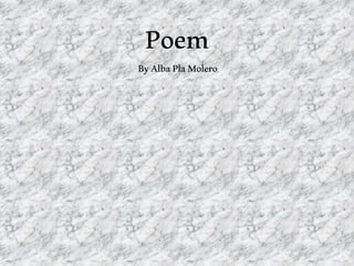 Poem 
By Alba Pla Molero 
 