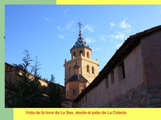 Vista de la torre de La Seo, desde el patio de La Colecta
 