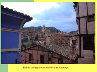 Desde la casa de los Navarro de Azuriaga
 