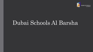 Dubai Schools Al Barsha
 