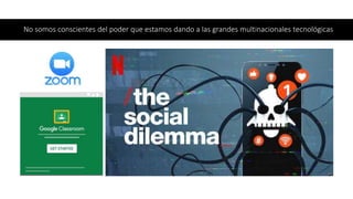 No somos conscientes del poder que estamos dando a las grandes multinacionales tecnológicas
 