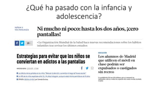 ¿Qué ha pasado con la infancia y
adolescencia?
 
