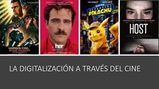 LA DIGITALIZACIÓN A TRAVÉS DEL CINE
 