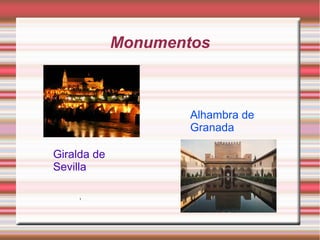 Monumentos

Alhambra de
Granada
Giralda de
Sevilla
C
o
l
u
m
n
a
3
2
1

 