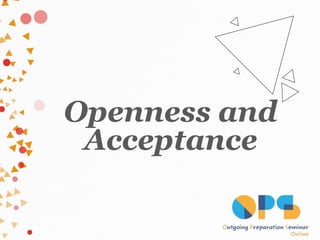 Openness and
Acceptance
 