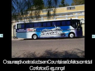 O seu receptivo e traslados em Corumbá serão feitos com total Conforto e Segurança! 