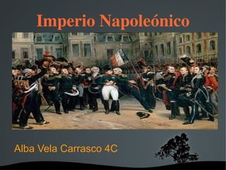 Imperio Napoleónico




Alba Vela Carrasco 4C
                
 