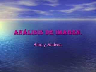 Análisis de imagen. Alba y Andrea. 