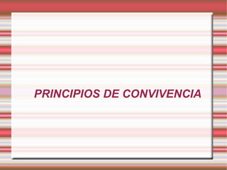 PRINCIPIOS DE CONVIVENCIA 