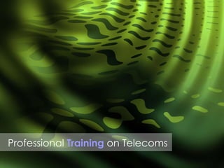 Professional  Training   on Telecoms 