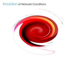 Emulation  of Network Conditions 