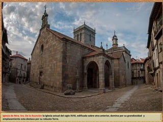 Iglesia de Ntra. Sra. De la Asunción la Iglesia actual del siglo XVIII, edificada sobre otra anterior, domina por su grandiosidad y 
emplazamiento esta destaca por su robusta Torre. 
 