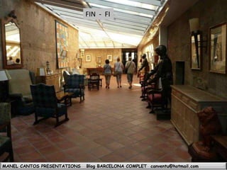 FIN - FI 
MANEL CANTOS PRESENTATIONS Blog BARCELONA COMPLET canventu@hotmail.com 
