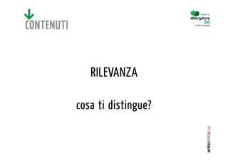 Diventa un




CONTENUTI                          I turisti lo sono già.




                 RILEVANZA   

              cosa ti distingue?
 
