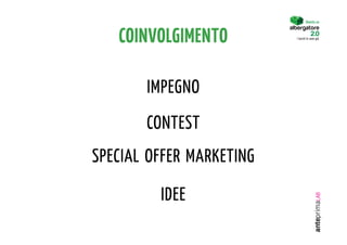 Diventa un



   COINVOLGIMENTO         I turisti lo sono già.




       IMPEGNO
       CONTEST
SPECIAL OFFER MARKETING

         IDEE
 