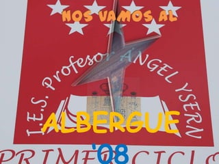 ALBERGUE
   ‘08
 