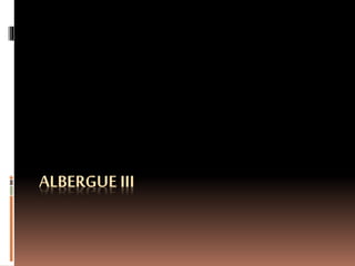 ALBERGUE III
 
