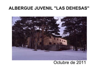 ALBERGUE JUVENIL &quot;LAS DEHESAS&quot; Octubre de 2011 