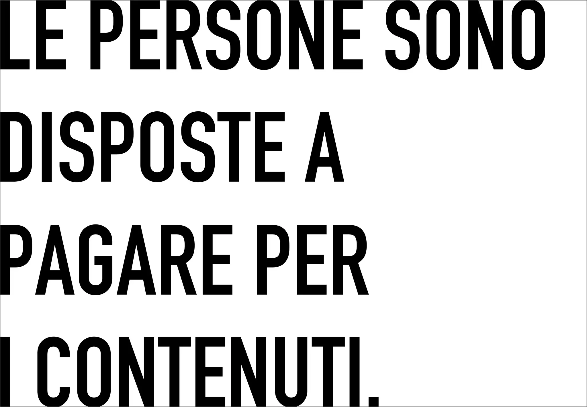 LE PERSONE SONO
 	




DISPOSTE A
PAGARE PER
I CONTENUTI.
 