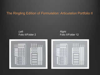 The Ringling Edition of Formulation: Articulation Portfolio IILeft:Folio II/Folder 2Right:Folio II/Folder 12