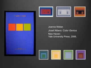 Joanna Weber.Josef Albers: Color GeniusNew Haven: Yale University Press, 2006.