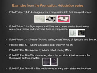 Examples from the Foundation: Articulation seriesFolio I/Folder 13 &14 –Images show a progression into 3-dimensional space.