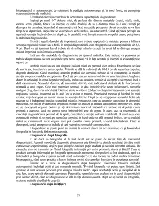 bioenergetică şi autoprotecţie, ce stăpânesc la perfecţie autoexersarea şi, în mod firesc, au cunoştinţe
corespunzătoare de medicină.
Următorul exerciţiu contribuie la dezvoltarea capacităţii de diagnosticare.
Înşiraţi pe masă 6-7 obiecte mici, de preferat din diverse materiale (metal, sticlă, stofa,
carton, lemn, plastic, fibre). La început, cu ochii deschişi, de la o distanţă mică (2-3 cm.) treceţi pe
deasupra lor cu mâna, încercând să memoraţi şi să fixaţi senzaţiile percepute. Acest exerciţiu se va face
timp de o săptămână, după care se va repeta cu ochii închişi, cu autocontrol. Când aţi putea percepe cu
uşurinţă senzaţia fiecărui obiect şi după ce, în prealabil, v-aţi însuşit anatomia corpului uman, puteţi trece
la stabilirea diagnosticului.
Există o regulă deosebit de importantă, care trebuie respectată cu stricteţe: pentru a înlătura
senzaţia organului bolnav sau a bolii, în timpul diagnosticării, este obligatoriu să scuturaţi mâinile de 3,6,
9 ori. După ce aţi terminat lucrul trebuie să vă spălaţi mâinile cu apă. În acest fel se distruge energia
străină împreună cu informaţia conţinută.
Iată una din metodele de diagnosticare cu ajutorul mâinilor. Este indicat, ca persoana ce
trebuie diagnosticată, să stea cu spatele spre nord. Aşezaţi-vă în faţa acesteia şi începeţi să executaţi pase
uşoare cu
ambele mâini sau cu una singură (cealaltă mână cu pumnul uşor strâns). Examinarea se face
de sus în jos, începând cu zona capului. Mâinile se află la o distanţă de 10-15 cm de suprafaţa corpului,
degetele desfăcute. Când examinaţi anumite porţiuni ale corpului, trebuie să vă concentraţi la maxim
atenţia asupra semnalelor recepţionate. Dacă aţi perceput un semnal sub forma unor înţepături Junghiuri,
dureri în articulaţii în zona degetelor mijlociu, inelar, sau arătător, trebuie să vă opriţi şi să repetaţi încă o
dată examinarea. Semnalul dureros, de intensitate diferită, este indicatorul abaterii de la funcţionarea
normală a unui organ. Cele mai puternice semnale le dau îmbolnăvirile acute inflamatorii, tumorile
maligne (frig, dureri în articulaţii). Dacă se simte o scădere (cădere) a câmpului împreună cu o senzaţie
neplăcută, tăioasă, înseamnă că în acel loc a existat o traumă. Practicând metoda şi lucrând în mod
creator, veţi descoperi un număr imens de senzaţii diferite. După ce aţi recepţionat semnalul bolii este
necesar sa-1 îndepărtaţi imediat scuturând mâinile. Persoanele, care au anumite cunoştinţe în domeniul
medicinei, pot însoţi evidenţierea organului bolnav de analiza şi aflarea caracterului îmbolnăvirii. După
ce aţi descoperit organul bolnav şi aţi determinat caracterul îmbolnăvirii trebuie să depistaţi cauza
primară a acesteia, dacă nu cumva sursa îmbolnăvirii este alt organ. În acest caz, se recomandă să
executaţi diagnosticarea pornind de la spate, cercetând cu atenţie coloana vertebrală. O mână (cea care
ecranează) trebuie să se pună pe suprafaţa corpului, în locul unde se află organul bolnav, iar cu cealaltă
mână se examinează acele organe care pot constitui cauza primară, izvorul îmbolnăvirii. Când se
descoperă, lanţul energetic se închide şi veţi recepţiona semnalul corespunzător.
Diagnosticul se poate pune nu numai în contact direct cu cel examinat, ci şi folosindu-i
fotografia în funcţie de fizionomia acestuia.
Diagnosticul după fotografie.
E de dorit ca fotografia să fi fost făcută cât se poate de recent faţă de momentul
diagnosticării. Această metodă de diagnostic şi tratament este folosită (cu destule rezultate) de către mulţi
extrasensori experimentaţi, deşi pe plan ştiinţific este încă puţin studiată şi necesită cercetări serioase. De
exemplu, cum se transmite pe filmul fotografic informaţia privind o persoană, starea ei fizică? Cum se
produce corecţia informaţiei pe fotografie (persoana în momentul fotografierii a fost sănătoasă, apoi s-a
îmbolnăvit şi fotografia exprimă această nouă informaţie?) Ce să-i facem, în cadrul multor fenomene
bioenergetice, până acum practica a luat-o înaintea teoriei, să avem deci încredere în experienţa acesteia!
Înainte de a trece la diagnosticarea după fotografie, recomand folosirea metodei
autosugestiei: închideţi ochii şi daţi comanda mentală: "Privind fotografia voi putea, uşor, liniştit, fără
greutate să simt această persoană prin energia mâinilor mele". Apoi deschideţi ochii şi, începând de la
cap, lent, ca pe spirală efectuaţi cercetarea. Percepţiile, semnalele sunt aceleaşi ca în cazul diagnosticării
prin contact direct, când cel diagnosticat se află în faţa dumneavoastră. După ce aţi lucrat cu fotografia,
scuturaţi mâinile şi spălaţi-le cu grijă.
Diagnosticul după înfăţişare
28
 
