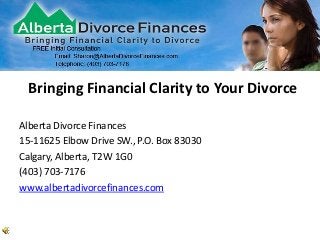 Bringing Financial Clarity to Your Divorce

Alberta Divorce Finances
15-11625 Elbow Drive SW., P.O. Box 83030
Calgary, Alberta, T2W 1G0
(403) 703-7176
www.albertadivorcefinances.com
 