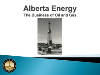 Alberta EnergyThe Business of Oil and Gas 