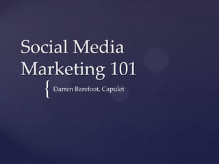 Social Media Marketing 101 Darren Barefoot, Capulet 