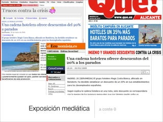 Exposición mediática a coste 0
 