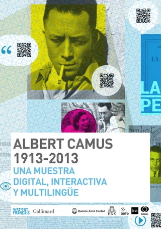 ALBERT Camus
1913-2013
Una muestra
digital, interactiva
y multilingüe
 