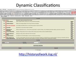 Dynamic	
  ClassiﬁcaFons	
  
•  HISCO	
  
hjp://historyofwork.iisg.nl/	
  
 