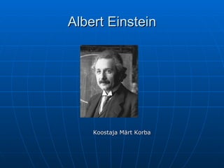Albert Einstein Koostaja Märt Korba 
